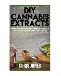 Diy Cannabis Extracts: Make Your Own Marijuana Extracts With This Simple and Easy Guide