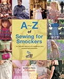 A-Z of Sewing for Smockers: The Perfect Resource for Creating Heirloom Smocked Garments