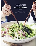 Naturally Nourished: Healthy, Delicious Meals Made With Everyday Ingredients