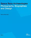 Space Race Archaeologies: Photographs, Biographies and Design