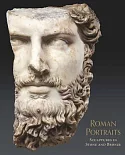 Roman Portraits: Sculptures in Stone and Bronze in the Collection of the Metropolitan Museum of Art
