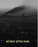 Detroit After Dark: Photographs from the Collection of the Detroit Institute of Arts
