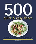 500 Quick & Easy Dishes: The Ideal Cookbook for New Cooks, Students, and People on the Go!