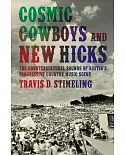 Cosmic Cowboys and New Hicks: The Countercultural Sounds of Austin’s Progressive Country Music Scene