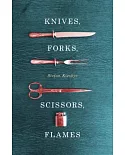 Knives, Forks, Scissors, Flames