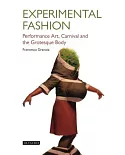 Experimental Fashion: Performance Art, Carnival and the Grotesque Body