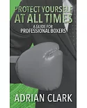 Protect Yourself at All Times: A Guide for Professional Boxers