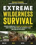 Extreme Wilderness Survival: Essential Knowledge to Survive Any Outdoor Situation Short-Term or Long-Term, with or without Gear