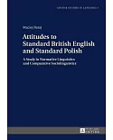 Attitudes to Standard British English and Standard Polish: A Study in Normative Linguistics and Comparative Sociolinguistics