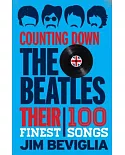 Counting Down the Beatles: Their 100 Finest Songs