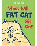 What Will Fat Cat Sit On?