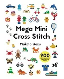 Mega Mini Cross Stitch: 900 Super Awesome Cross Stitch Motifs