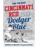 Cincinnati Red and Dodger Blue: Baseball’s Greatest Forgotten Rivalry