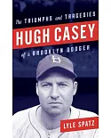 Hugh Casey: The Triumphs and Tragedies of a Brooklyn Dodger