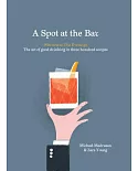 A Spot at the Bar: Welcome to the Everleigh: the Art of Good Drinking in Three Hundred Recipes