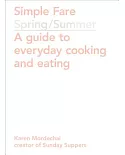 Simple Fare: Spring / Summer: A Guide to Everyday Cooking and Eating