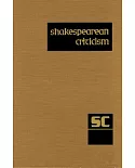 Shakespearean Criticism: Criticism of William Shakespeare’s Plays and Poetry, from the First Published Appraisals to Current Eva