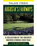 Tales from Augusta’s Fairways: A Collection of the Greatest Masters Stories Ever Told