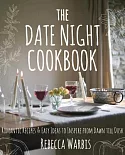 The Date Night Cookbook: Romantic Recipes & Easy Ideas to Inspire from Dawn Till Dusk