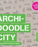 Archidoodle City: An Architect’s Activity Book