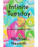 Infinite Tuesday: An Autobiographical Riff