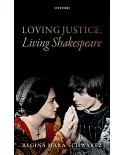Loving Justice, Living Shakespeare