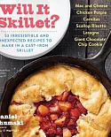 Will It Skillet?: 53 Irresistible and Unexpected Recipes to Make in a Cast-Iron Skillet