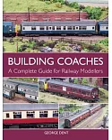 Building Coaches: A Complete Guide for Railway Modellers