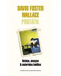 David Foster Wallace Portátil / Portable David Foster Wallace: Relatos, Ensayos & Materiales Ineditos