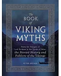 The Book of Viking Myths: From the Voyages of Leif Erikson to the Deeds of Odin, the Storied History and Folklore of the Vikings