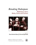 Remaking Shakespeare: Performance Across Media, Genres and Cultures
