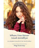 When You Never Said Goodbye: An Adoptee’s Search for Her Birth Mother: A Novel in Poems and Journal Entries