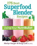 175 Best Superfood Blender Recipes: Using Your NutriBullet