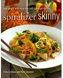 Spiralizer Skinny: Lose Weight with Easy Low-Carb Spiralizer Recipes