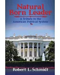 Natural Born Leader: A Tribute to the American Political System