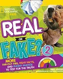 Real or Fake?: More Far-Out Fibs, Fishy Facts, and Phony Photos to Test for the Truth