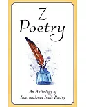 Z Poetry: An Anthology of International Indie Poetry