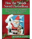 How the Movies Saved Christmas: 228 Rescues from Clausnappers, Sleigh Crashes, Lost Presents and Holiday Disasters
