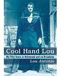 Cool Hand Lou: My Fifty Years in Hollywood and on Broadway