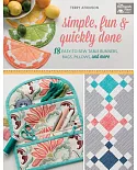 Simple, fun & quickly done: 18 Easy-to-Sew Table Runners, Bags, Pillows, and More