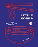 Little Korea: Home Food from the Streets & Kitchens