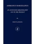 Ammianus Marcellinus: An Annotated Bibliography 1474 to the Present