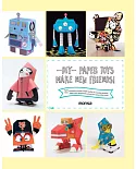 DIY Paper Toys: Make New Friends! 32 Templates Printed in High Quality, to Assemble Fantastic Paper Toys, Designed by Artists fr