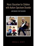 Music Education for Children With Autism Spectrum Disorder: A Resource for Teachers