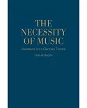 The Necessity of Music: Variations on a German Theme