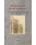 The Idea of the Gothic Cathedral: Interdisciplinary Perspectives on the Meanings of the Medieval Edifice in the Modern Period