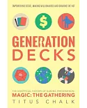 Generation Decks: The Unofficial History of Gaming Phenomenon Magic: the Gathering