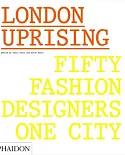 London Uprising: Fifty Fashion Designers, One City