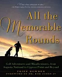 All the Memorable Rounds: Golf Adventures and Misadventures, from Augusta National to Cypress Point and Beyond