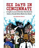 Six Days in Cincinnati: A Graphic Account of the Riots That Shook the Nation a Decade Before Black Lives Matter